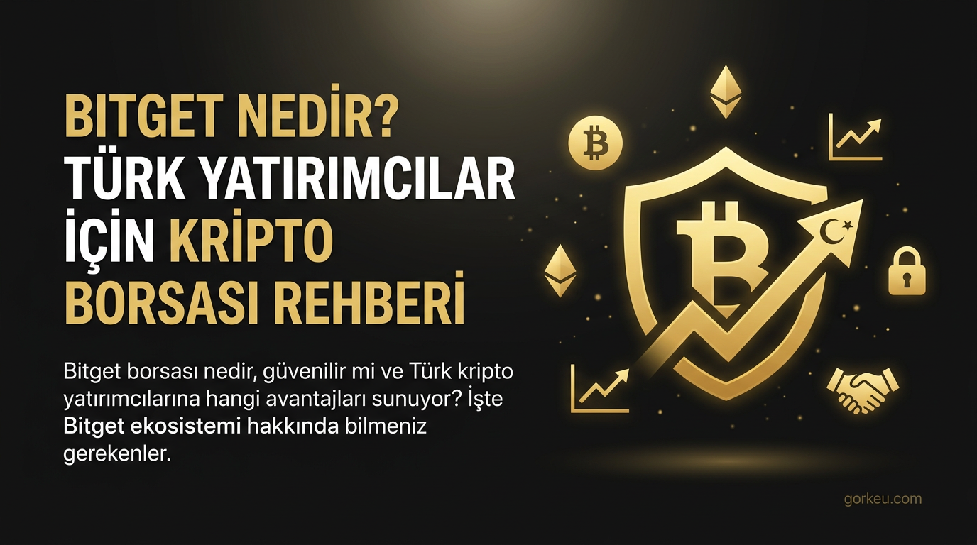 Bitget Nedir? Türk Yatırımcılar İçin Kripto Borsası Rehberi