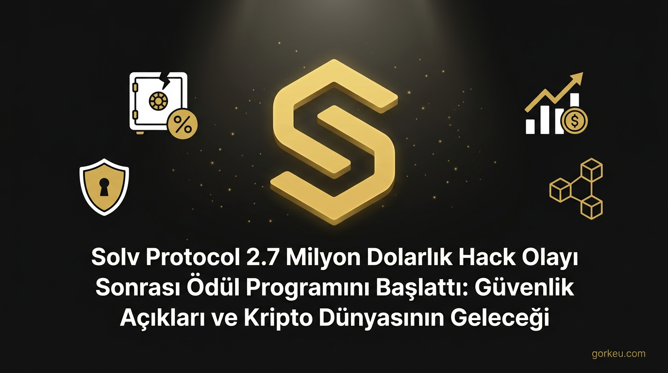 Solv Protocol 2.7 Milyon Dolarlık Hack Olayı Sonrası Ödül Programını Başlattı: Güvenlik Açıkları ve Kripto Dünyasının Geleceği