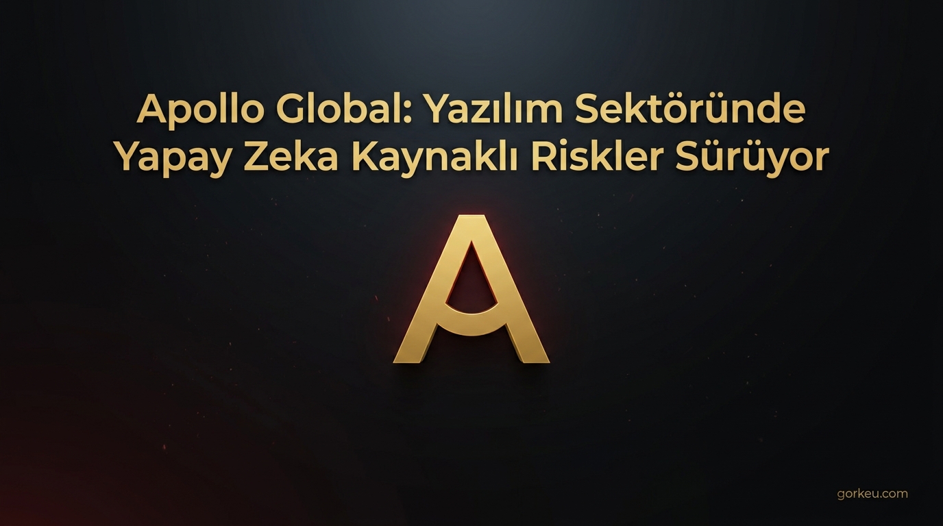 Apollo Global: Yazılım Sektöründe Yapay Zeka Kaynaklı Riskler Sürüyor