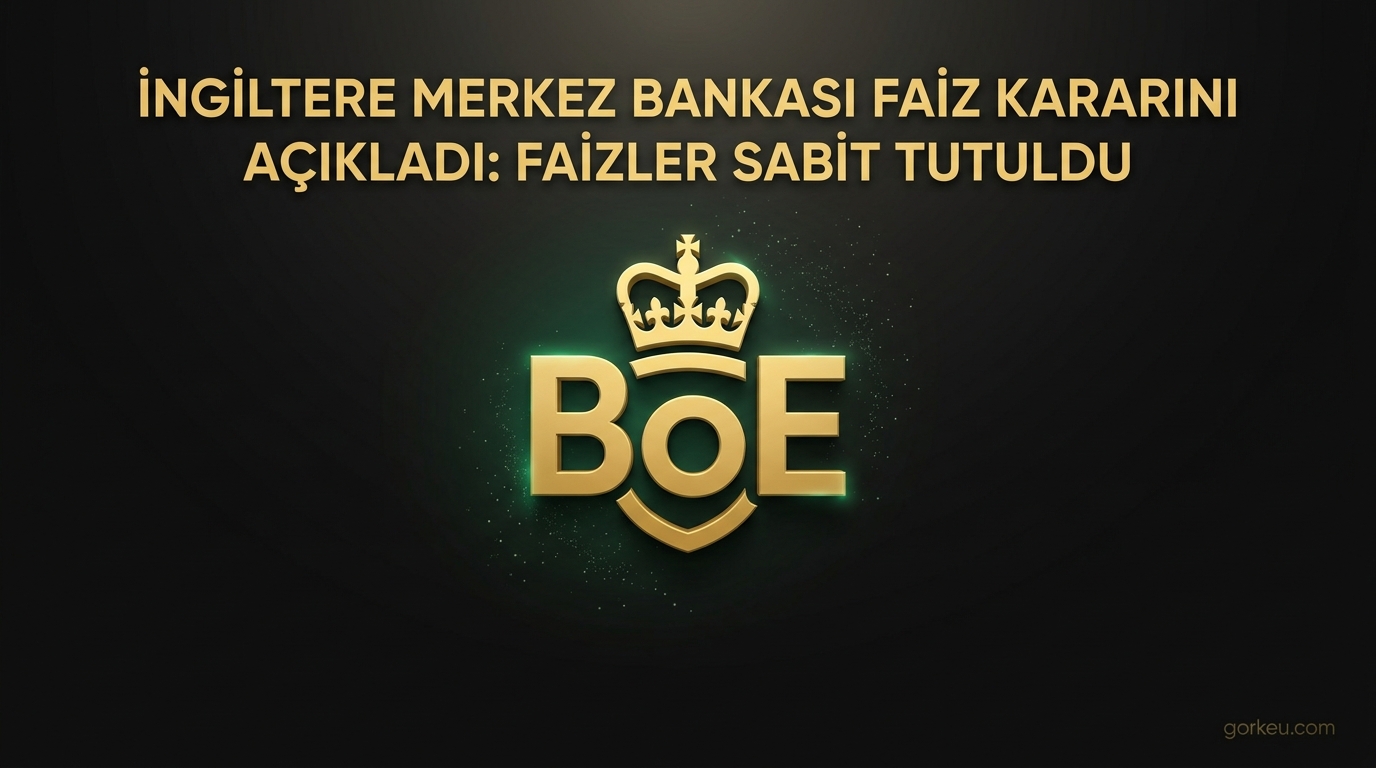 İngiltere Merkez Bankası Faiz Kararını Açıkladı: Faizler Sabit Tutuldu