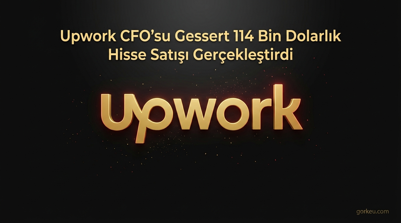 Upwork CFO’su Gessert 114 Bin Dolarlık Hisse Satışı Gerçekleştirdi