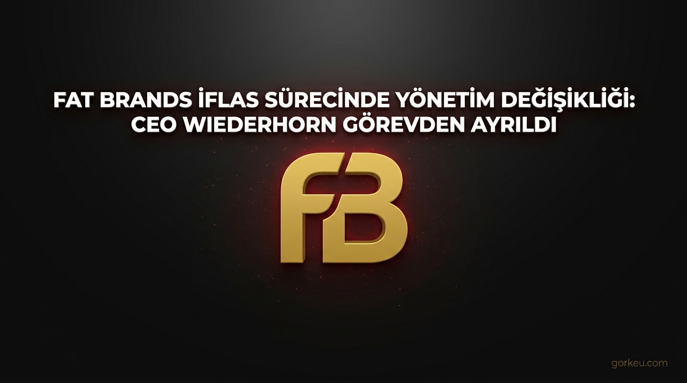 Fat Brands İflas Sürecinde Yönetim Değişikliği: CEO Wiederhorn Görevden Ayrıldı