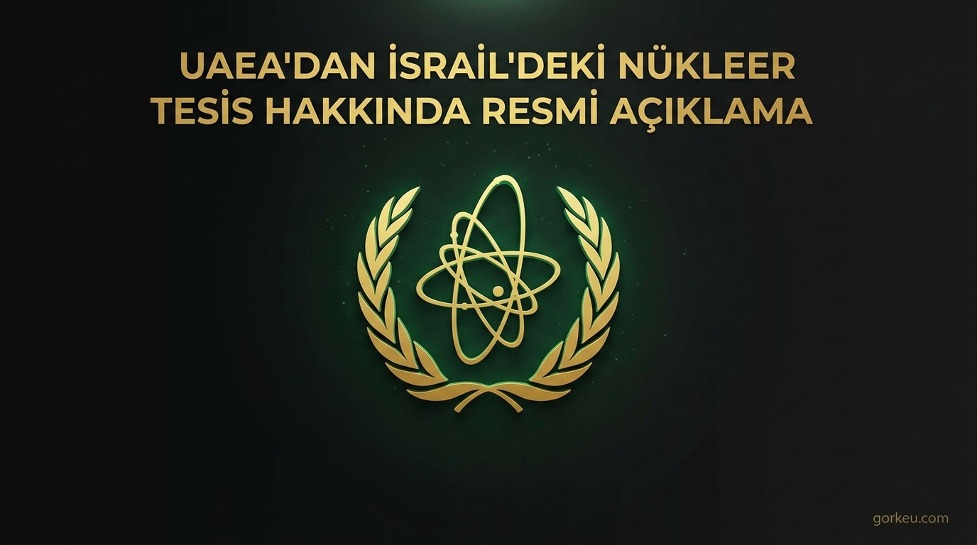 UAEA'dan İsrail'deki Nükleer Tesis Hakkında Resmi Açıklama