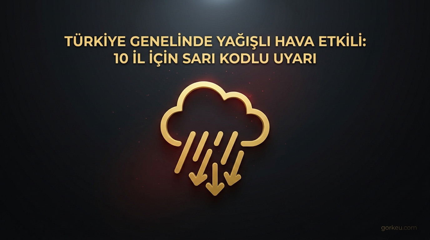 Türkiye Genelinde Yağışlı Hava Etkili: 10 İl İçin Sarı Kodlu Uyarı