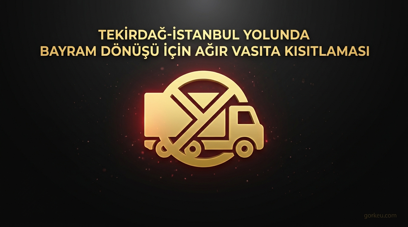 Tekirdağ-İstanbul Yolunda Bayram Dönüşü İçin Ağır Vasıta Kısıtlaması