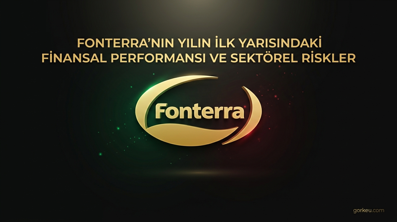 Fonterra'nın Yılın İlk Yarısındaki Finansal Performansı ve Sektörel Riskler