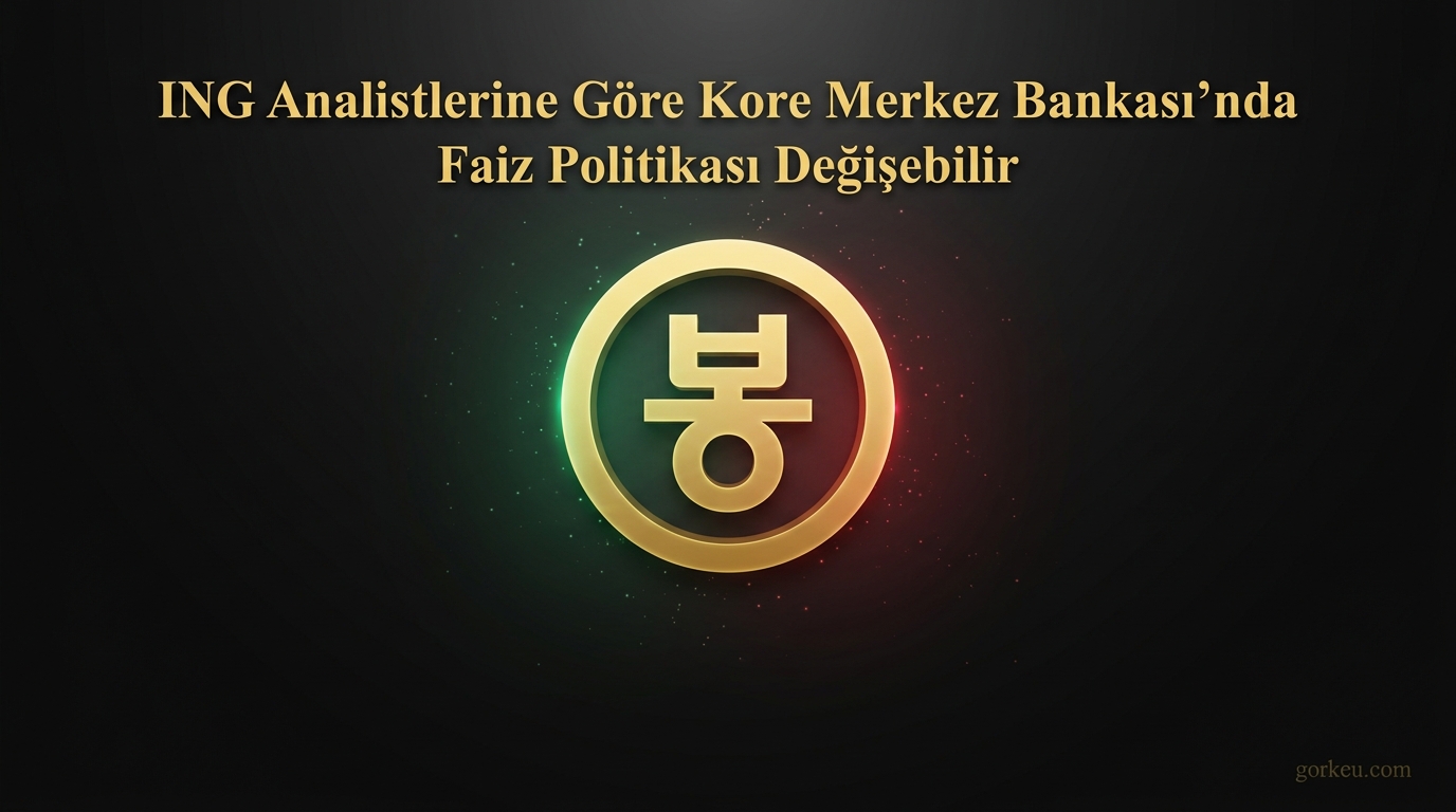 ING Analistlerine Göre Kore Merkez Bankası’nda Faiz Politikası Değişebilir