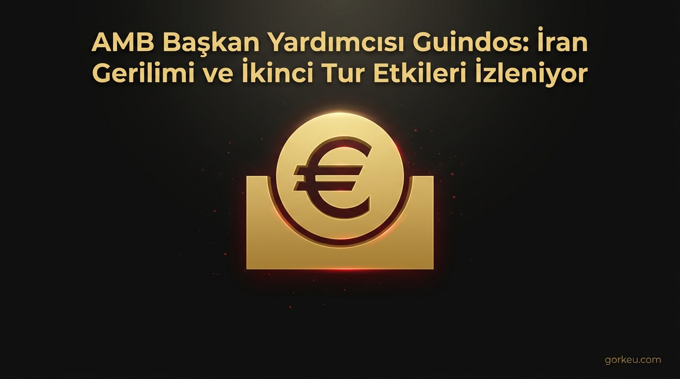 AMB Başkan Yardımcısı Guindos: İran Gerilimi ve İkinci Tur Etkileri İzleniyor