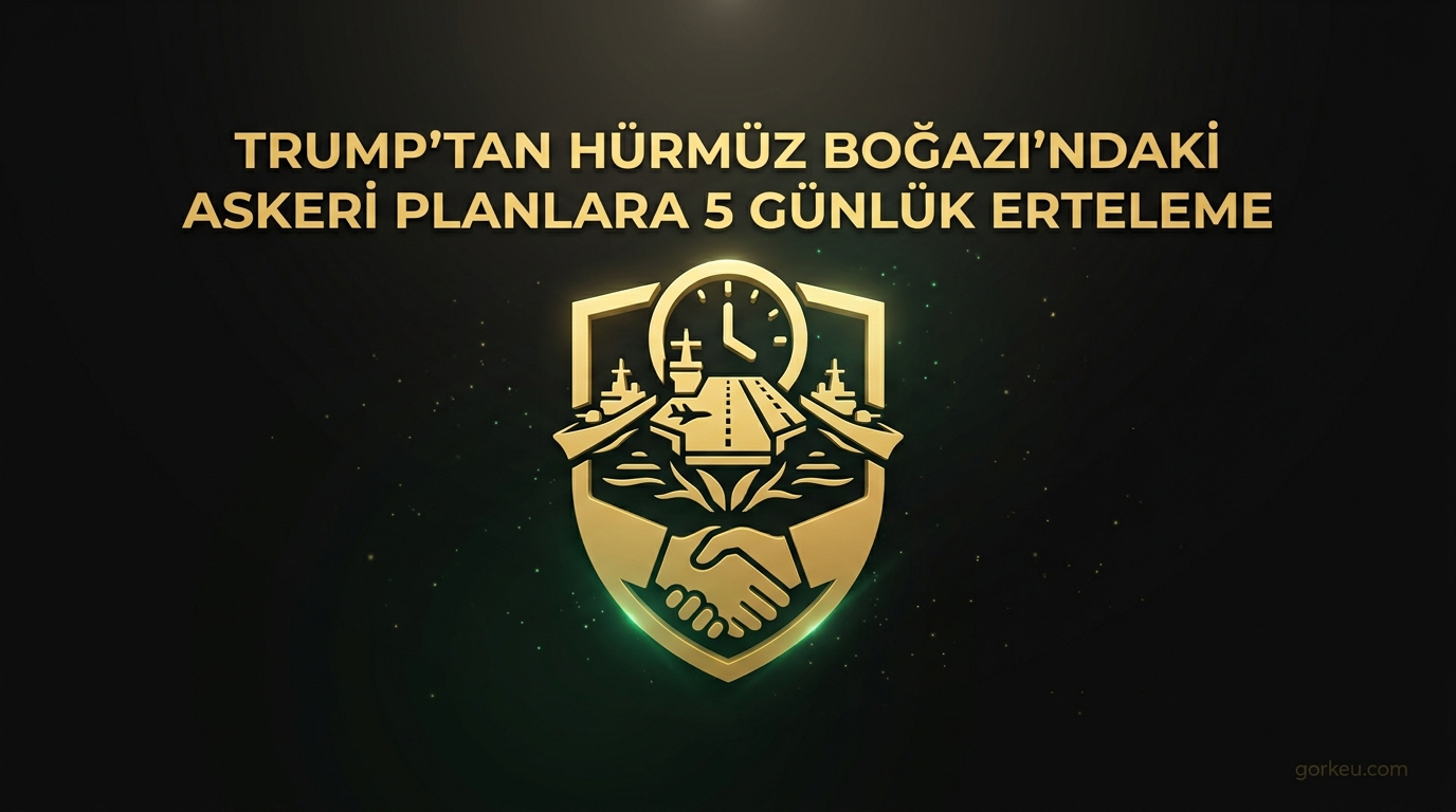 Trump'tan Hürmüz Boğazı'ndaki Askeri Planlara 5 Günlük Erteleme