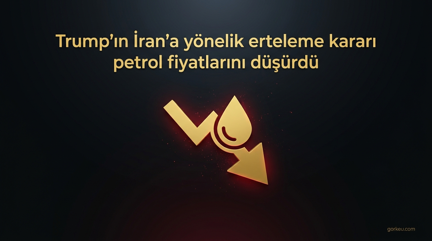 Trump'ın İran'a yönelik erteleme kararı petrol fiyatlarını düşürdü