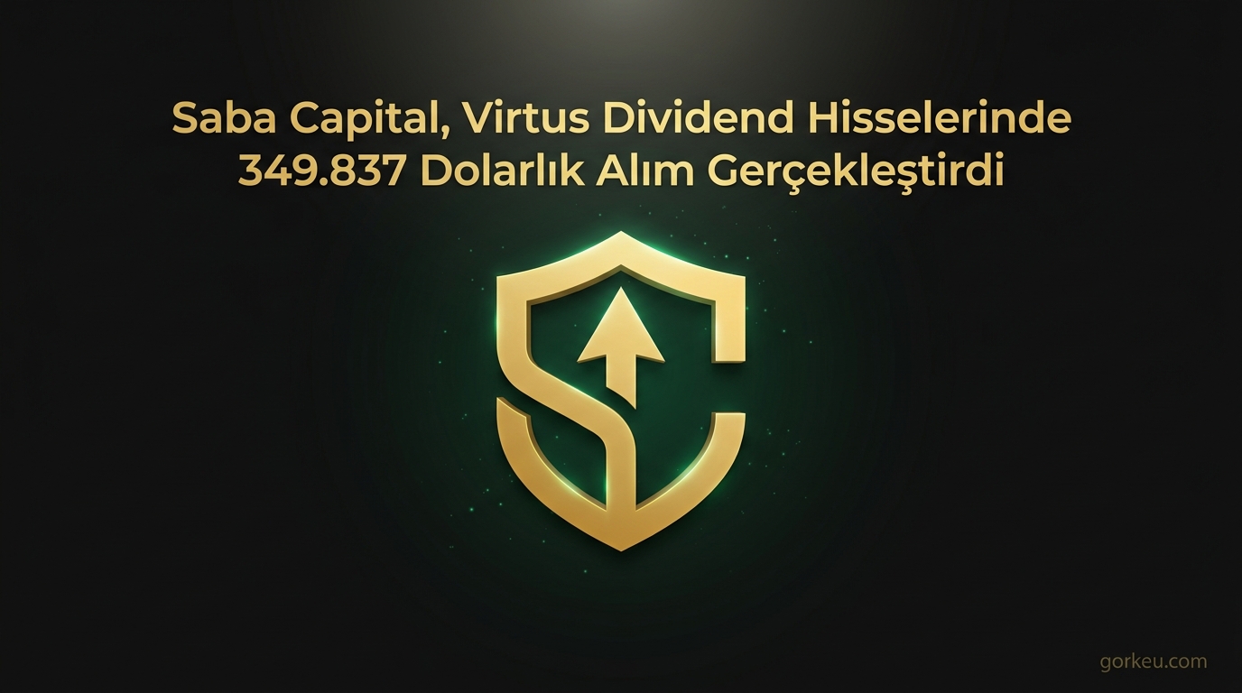 Saba Capital, Virtus Dividend Hisselerinde 349.837 Dolarlık Alım Gerçekleştirdi