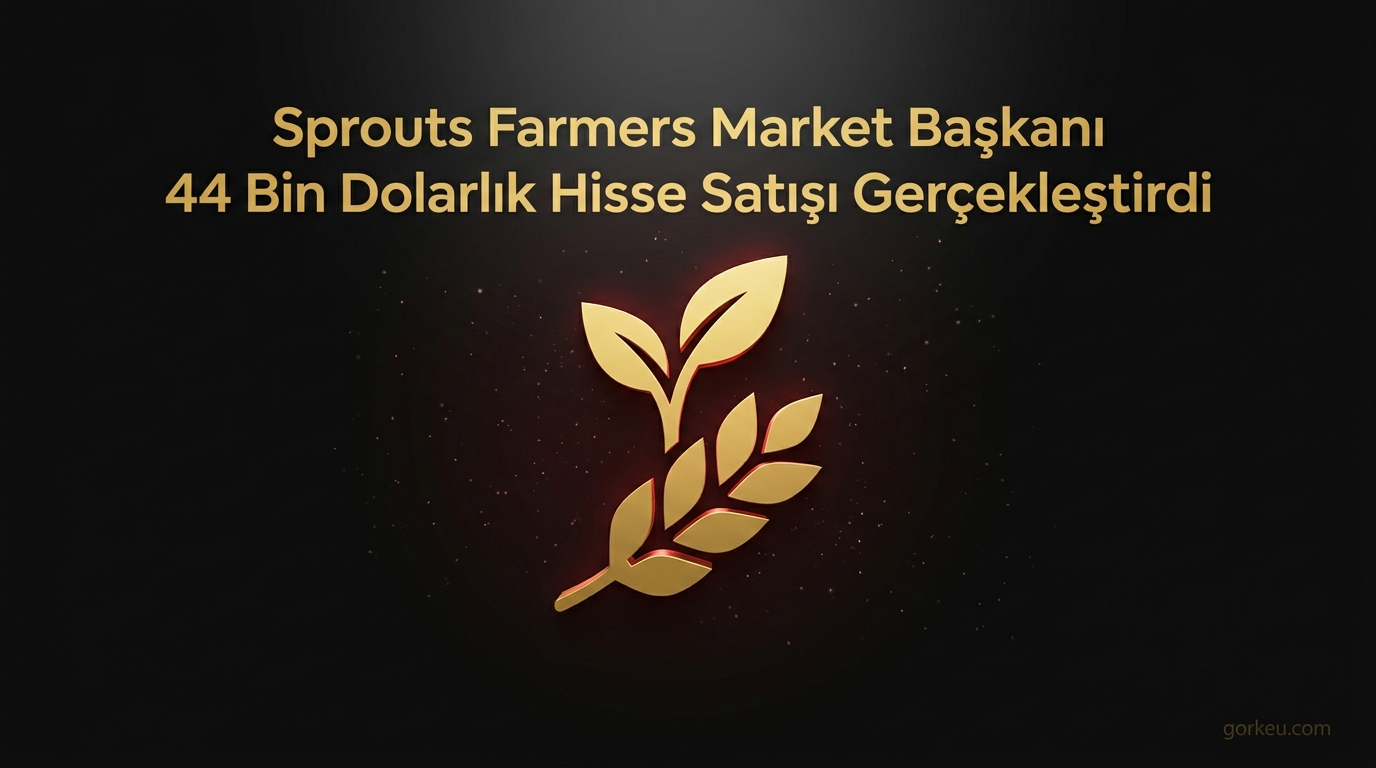 Sprouts Farmers Market Başkanı 44 Bin Dolarlık Hisse Satışı Gerçekleştirdi