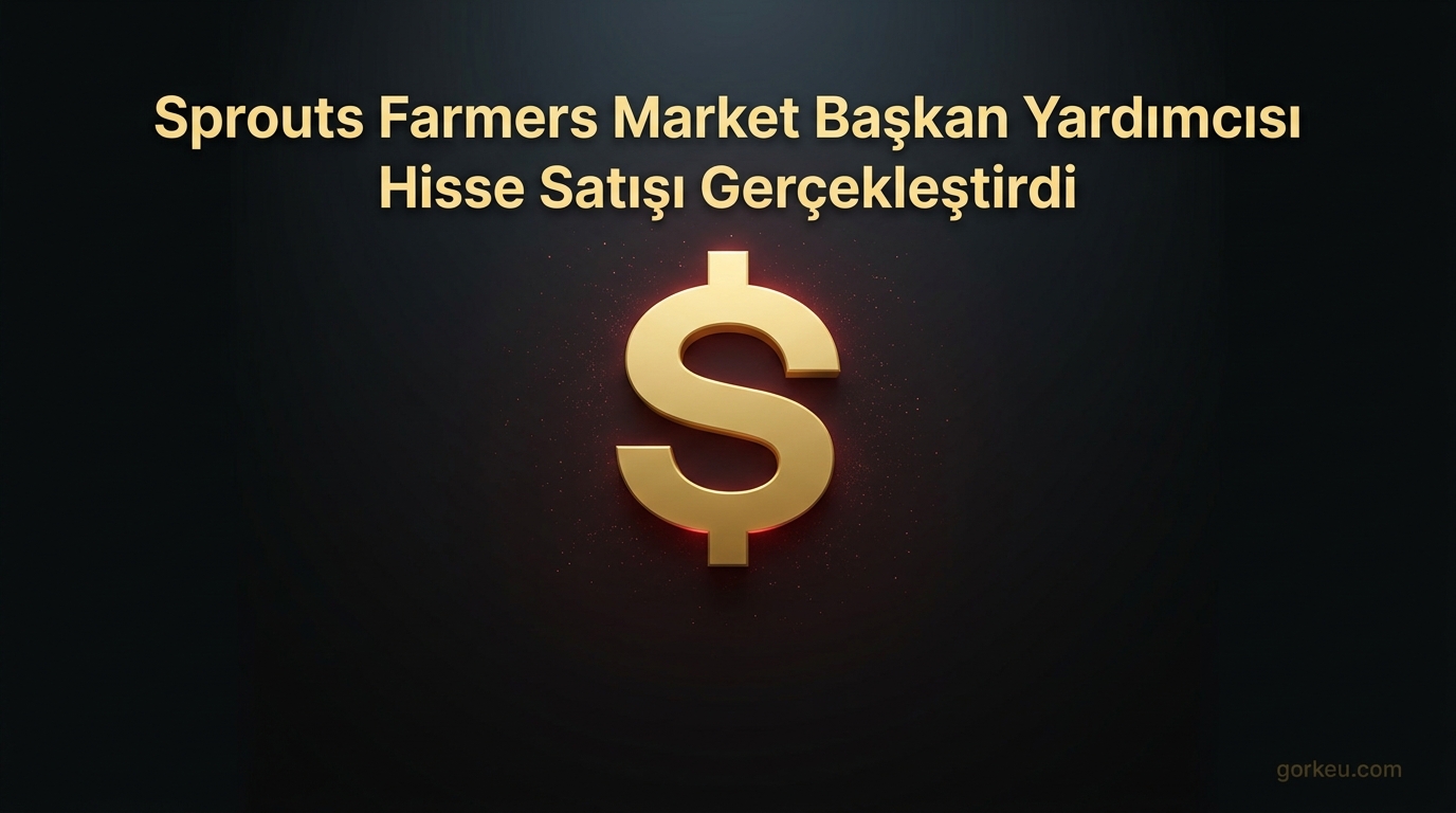 Sprouts Farmers Market Başkan Yardımcısı Hisse Satışı Gerçekleştirdi