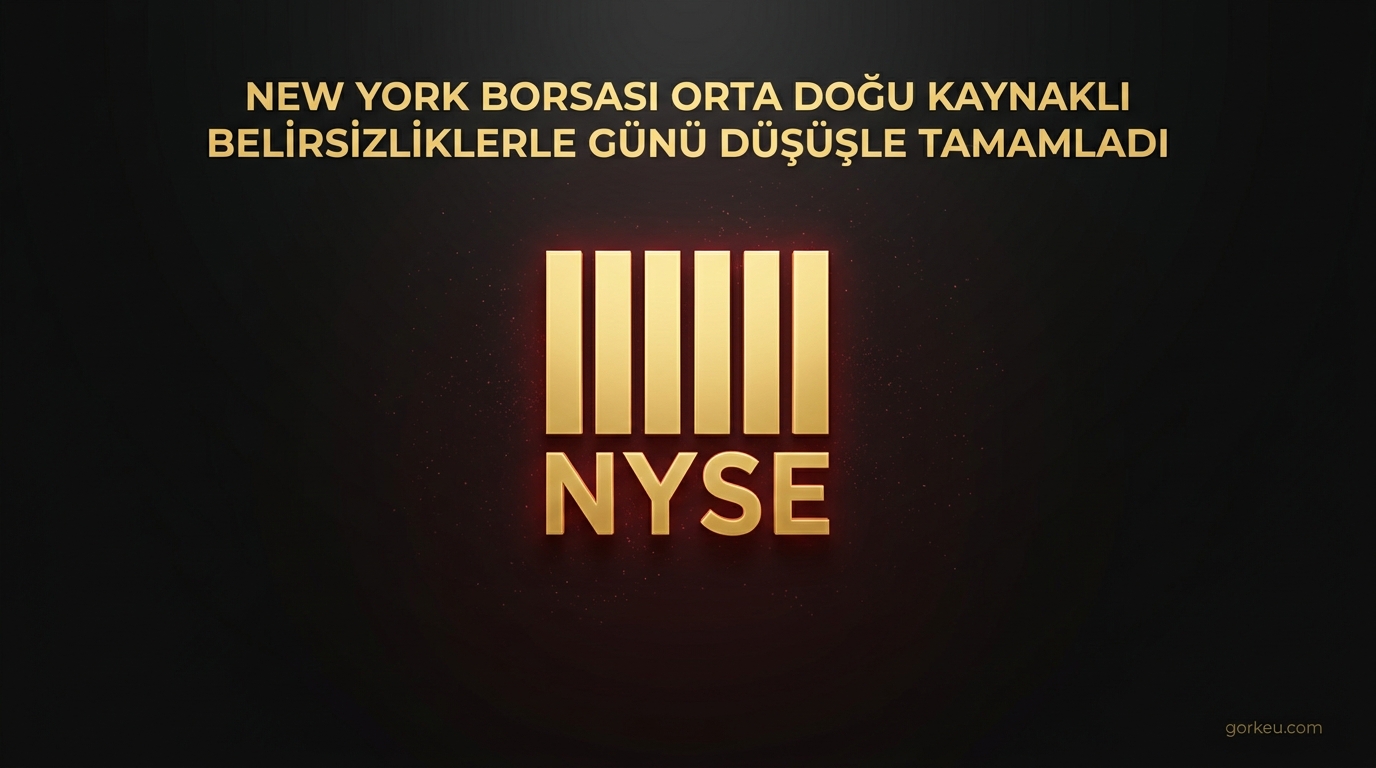 New York Borsası Orta Doğu Kaynaklı Belirsizliklerle Günü Düşüşle Tamamladı