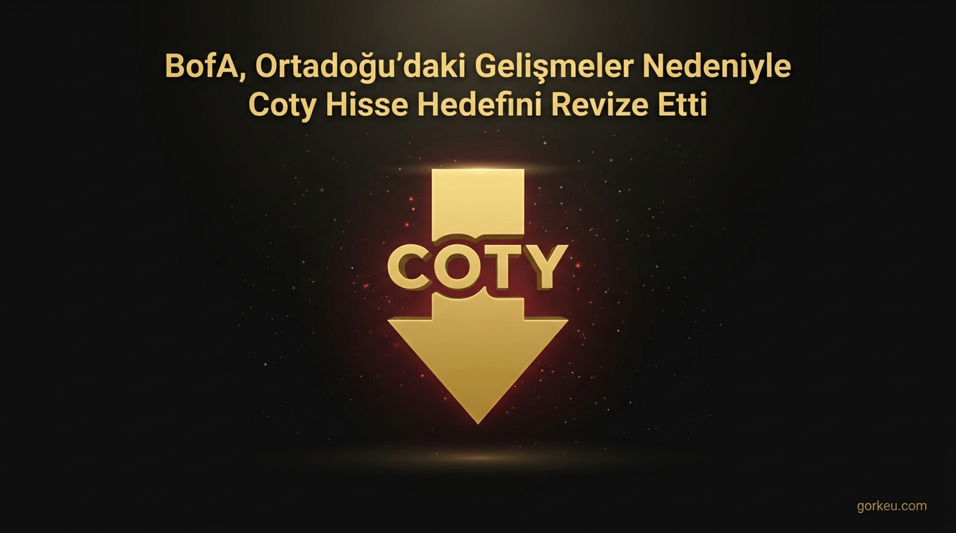 BofA, Ortadoğu'daki Gelişmeler Nedeniyle Coty Hisse Hedefini Revize Etti