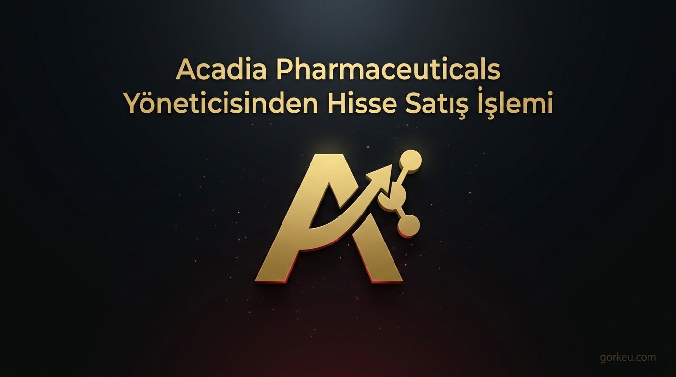 Acadia Pharmaceuticals Yöneticisinden Hisse Satış İşlemi