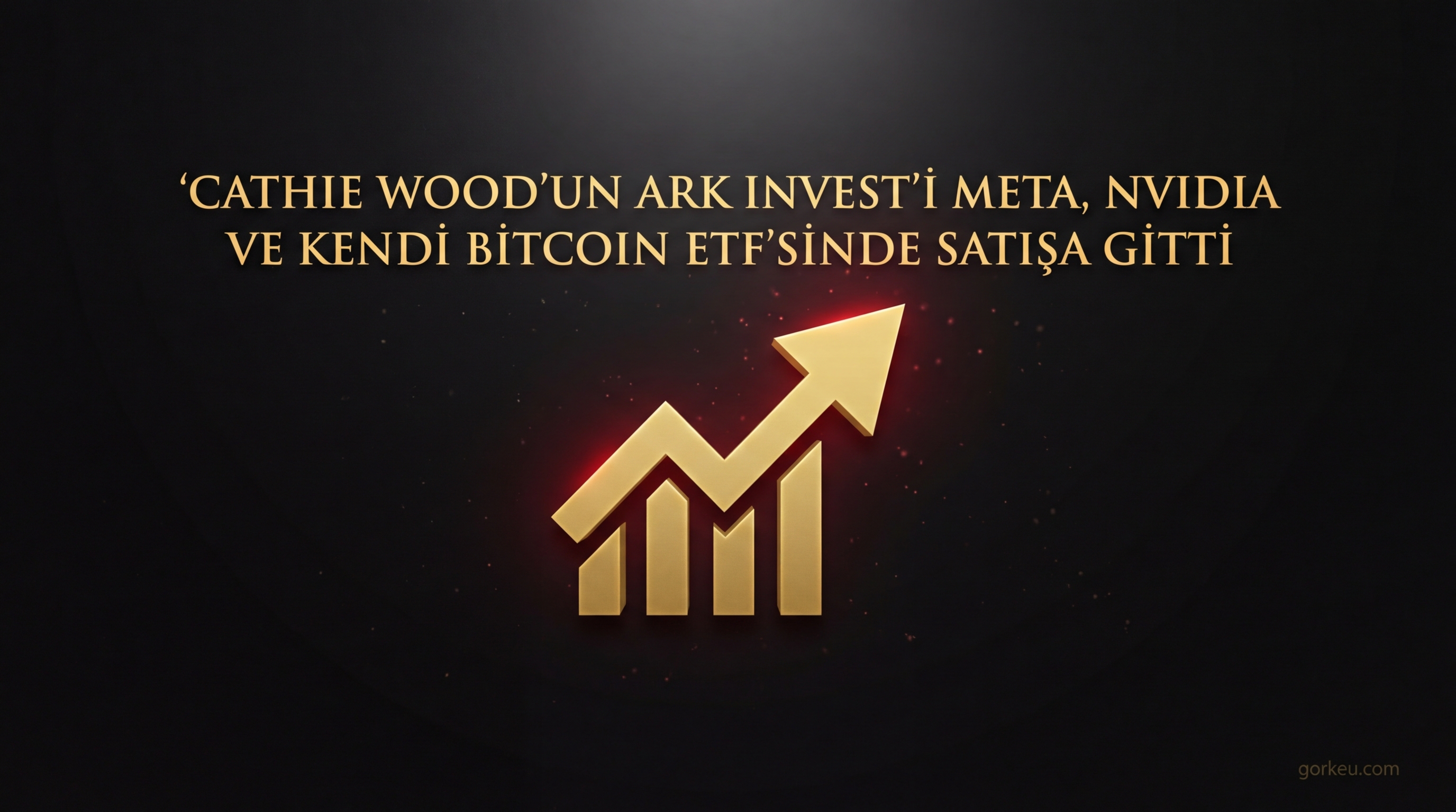Cathie Wood’un Ark Invest’i Meta, Nvidia ve Kendi Bitcoin ETF’sinde Satışa Gitti