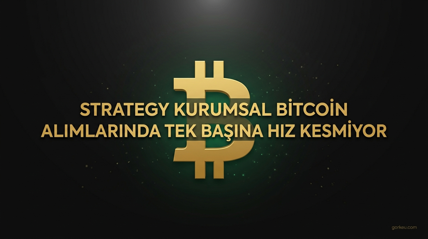 Strategy Kurumsal Bitcoin Alımlarında Tek Başına Hız Kesmiyor
