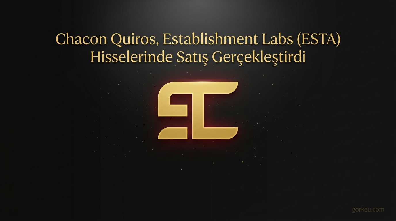 Chacon Quiros, Establishment Labs (ESTA) Hisselerinde Satış Gerçekleştirdi