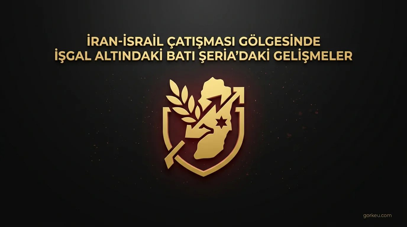 İran-İsrail Çatışması Gölgesinde İşgal Altındaki Batı Şeria'daki Gelişmeler