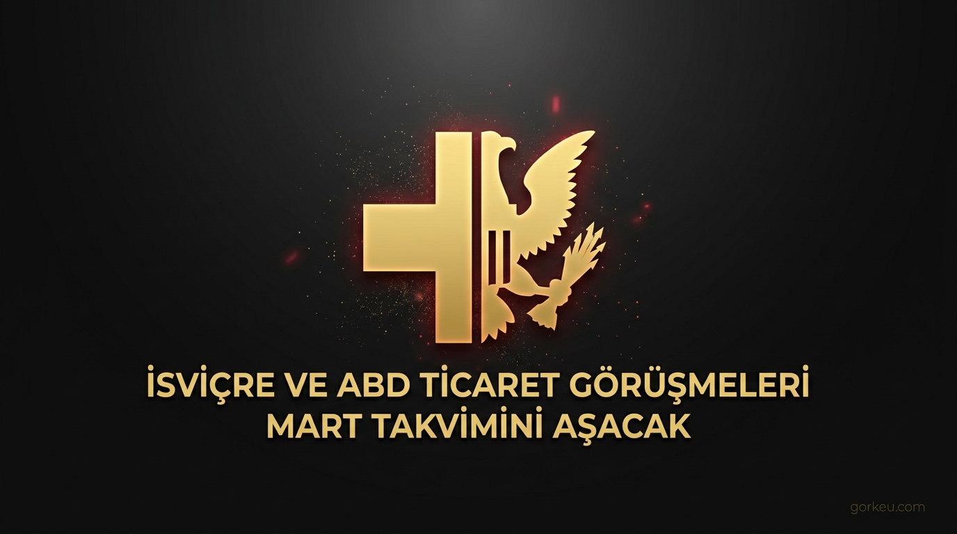 İsviçre ve ABD Ticaret Görüşmeleri Mart Takvimini Aşacak