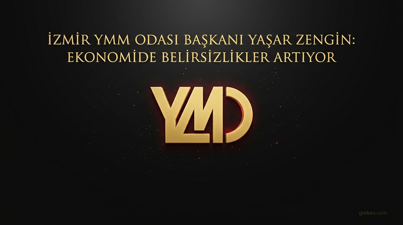 İzmir YMM Odası Başkanı Yaşar Zengin: Ekonomide Belirsizlikler Artıyor