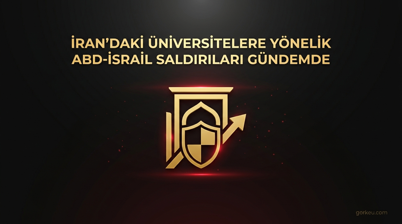İran'daki Üniversitelere Yönelik ABD-İsrail Saldırıları Gündemde