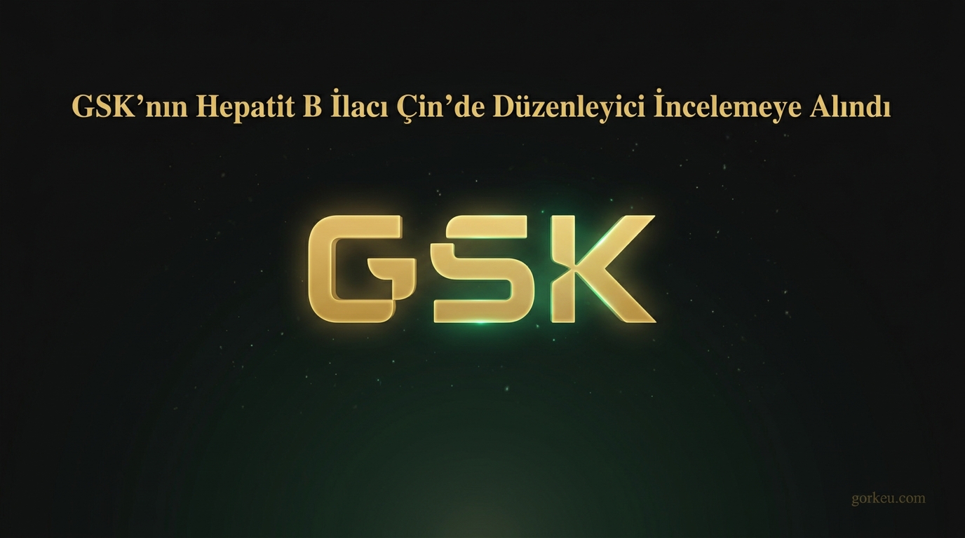 GSK’nın Hepatit B İlacı Çin’de Düzenleyici İncelemeye Alındı