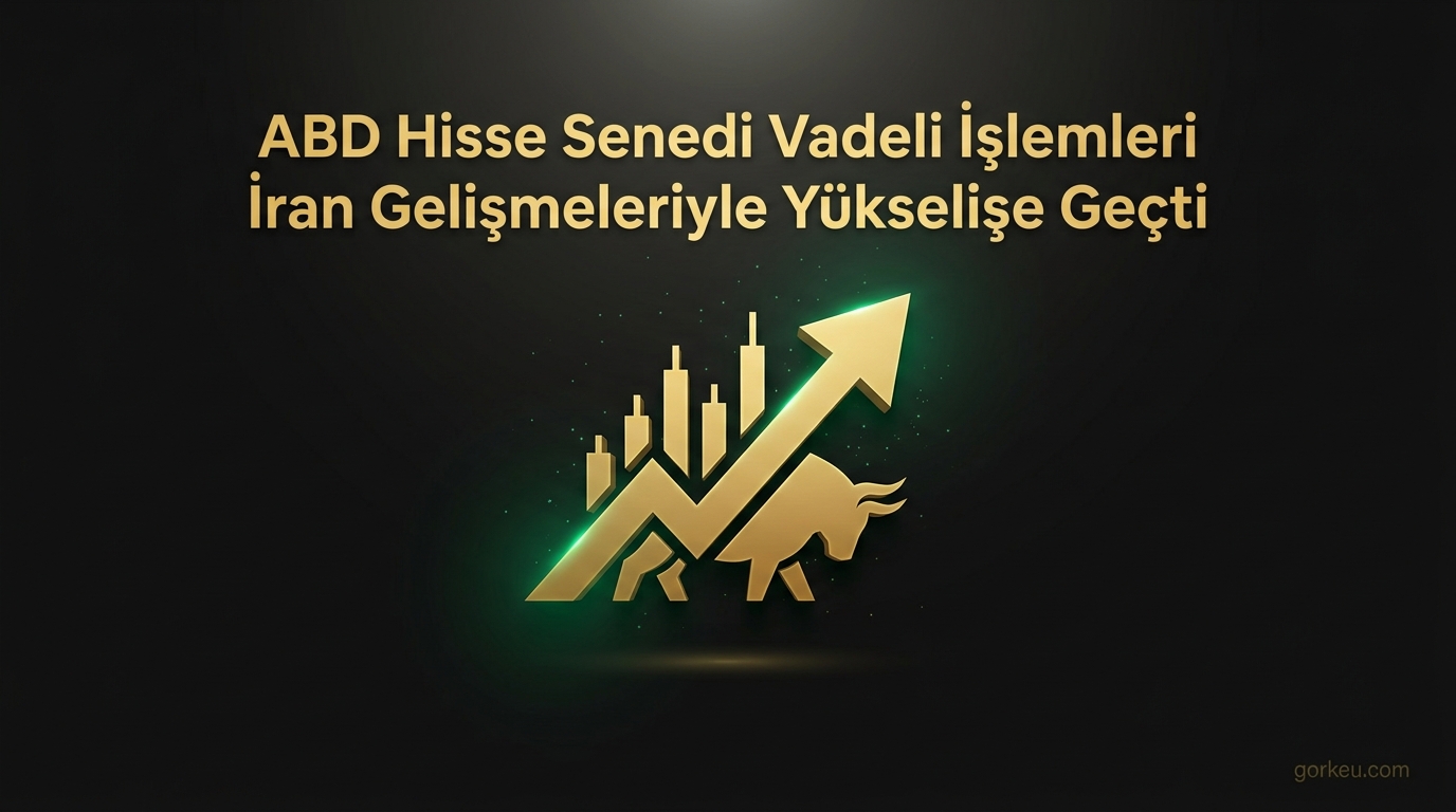 ABD Hisse Senedi Vadeli İşlemleri İran Gelişmeleriyle Yükselişe Geçti