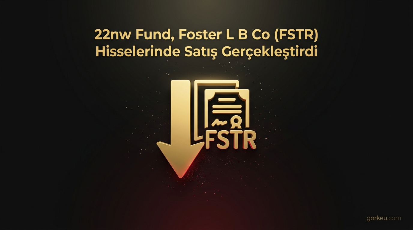22nw Fund, Foster L B Co (FSTR) Hisselerinde Satış Gerçekleştirdi
