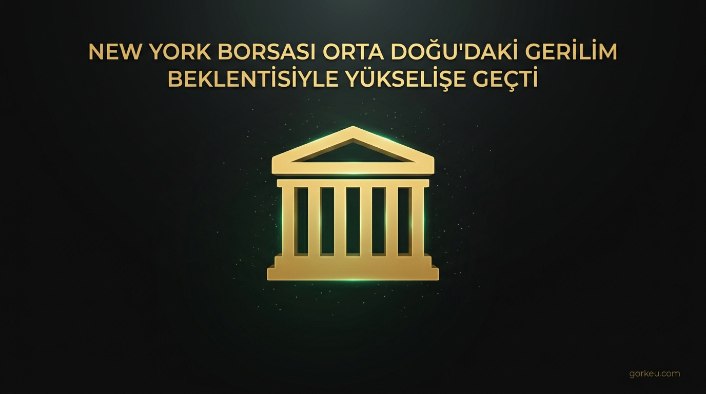 New York Borsası Orta Doğu'daki Gerilim Beklentisiyle Yükselişe Geçti