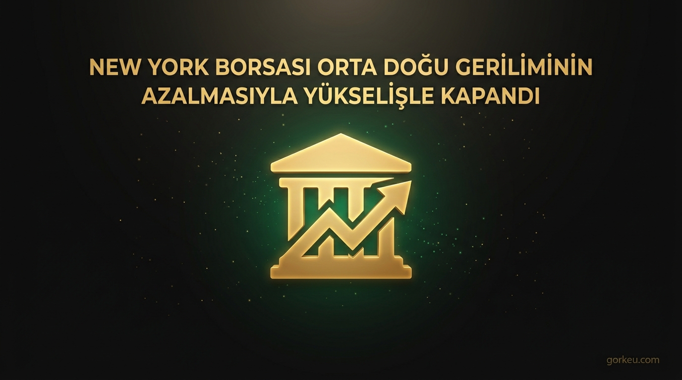 New York Borsası Orta Doğu Geriliminin Azalmasıyla Yükselişle Kapandı