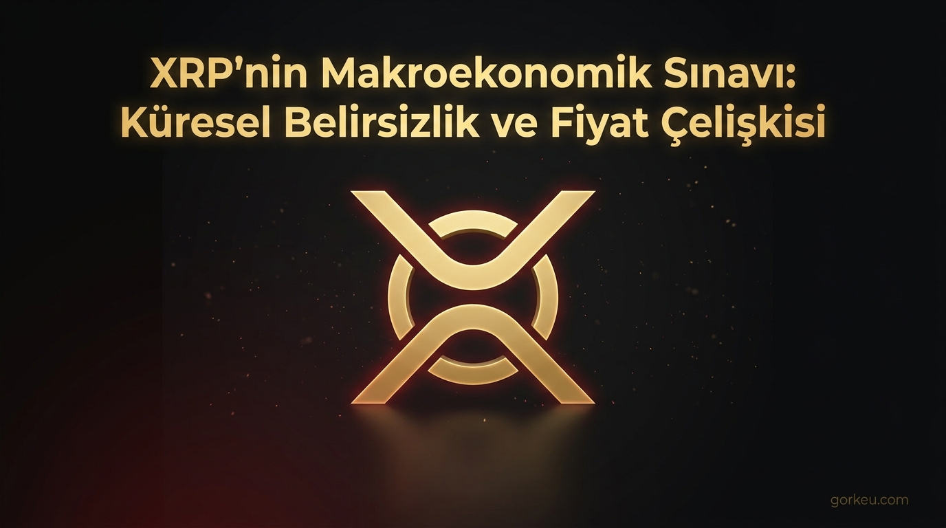 XRP'nin Makroekonomik Sınavı: Küresel Belirsizlik ve Fiyat Çelişkisi