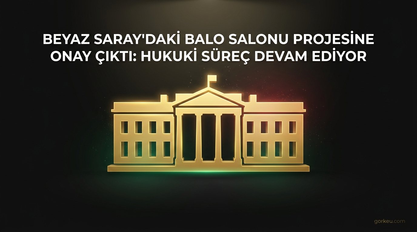 Beyaz Saray'daki Balo Salonu Projesine Onay Çıktı: Hukuki Süreç Devam Ediyor