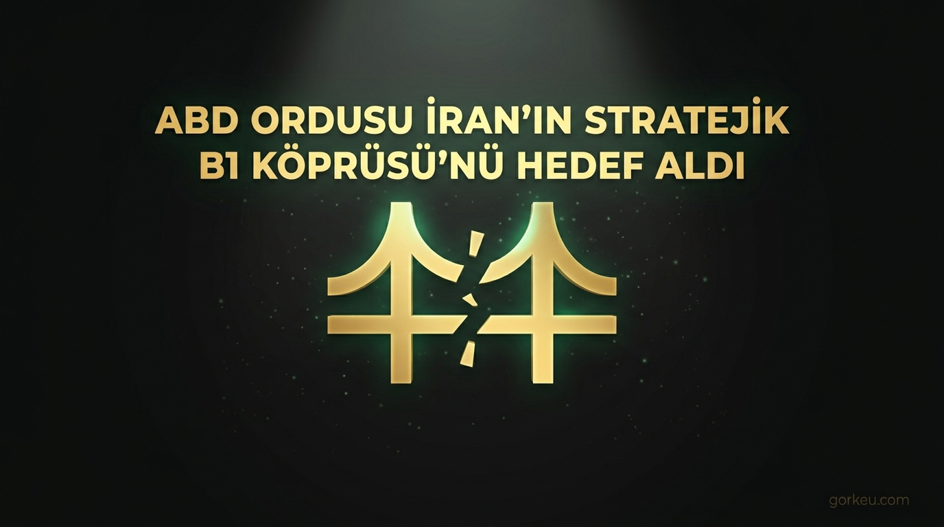 ABD Ordusu İran'ın Stratejik B1 Köprüsü'nü Hedef Aldı