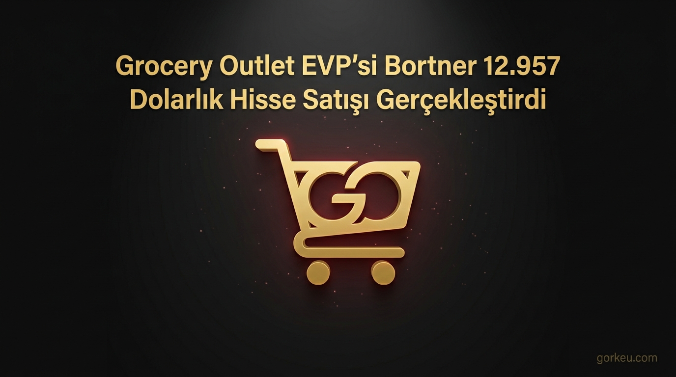 Grocery Outlet EVP'si Bortner 12.957 Dolarlık Hisse Satışı Gerçekleştirdi