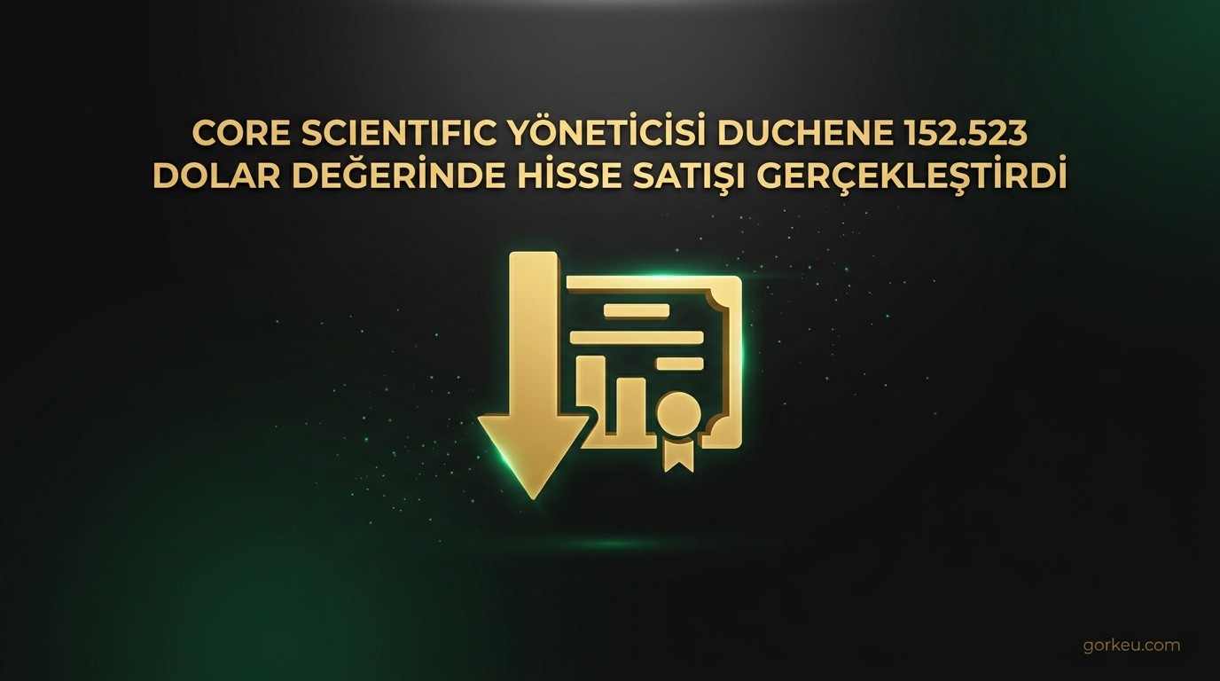 Core Scientific Yöneticisi Duchene 152.523 Dolar Değerinde Hisse Satışı Gerçekleştirdi