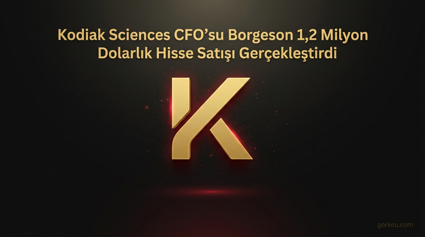 Kodiak Sciences CFO’su Borgeson 1,2 Milyon Dolarlık Hisse Satışı Gerçekleştirdi
