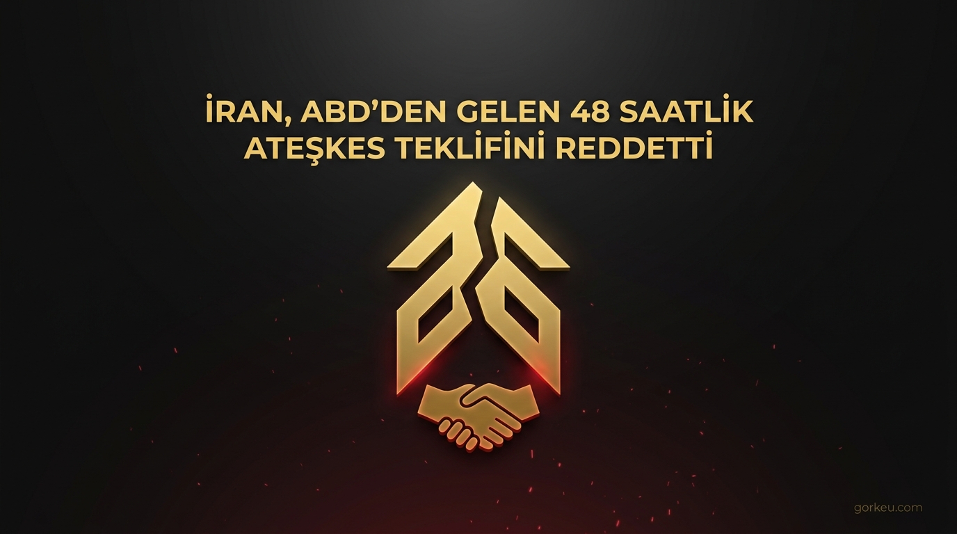 İran, ABD'den Gelen 48 Saatlik Ateşkes Teklifini Reddetti