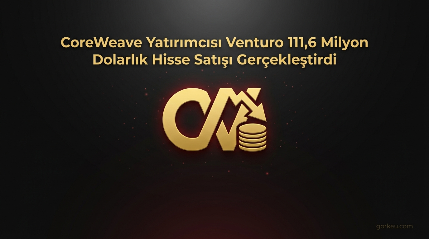 CoreWeave Yatırımcısı Venturo 111,6 Milyon Dolarlık Hisse Satışı Gerçekleştirdi