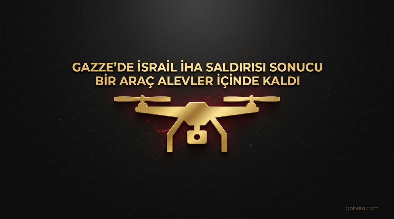 Gazze'de İsrail İHA Saldırısı Sonucu Bir Araç Alevler İçinde Kaldı