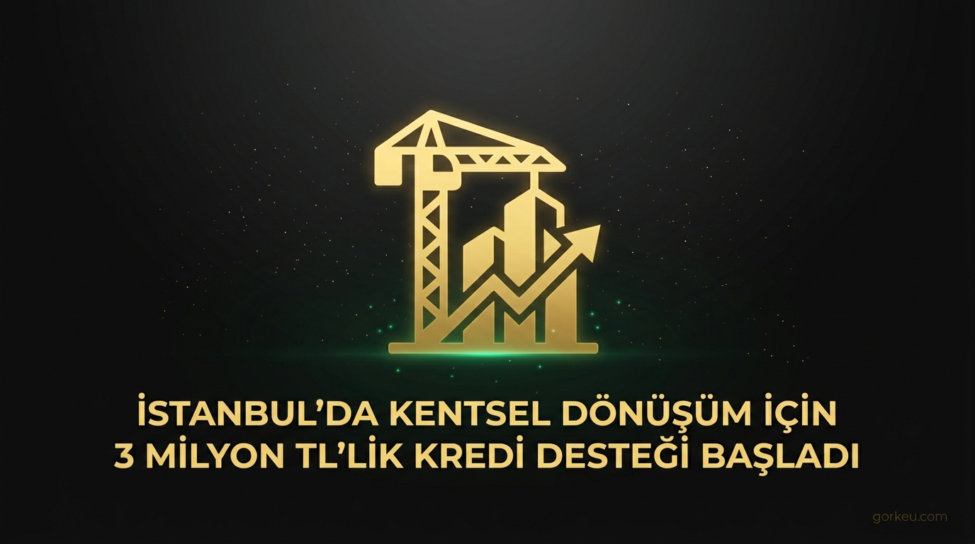 İstanbul’da Kentsel Dönüşüm İçin 3 Milyon TL’lik Kredi Desteği Başladı