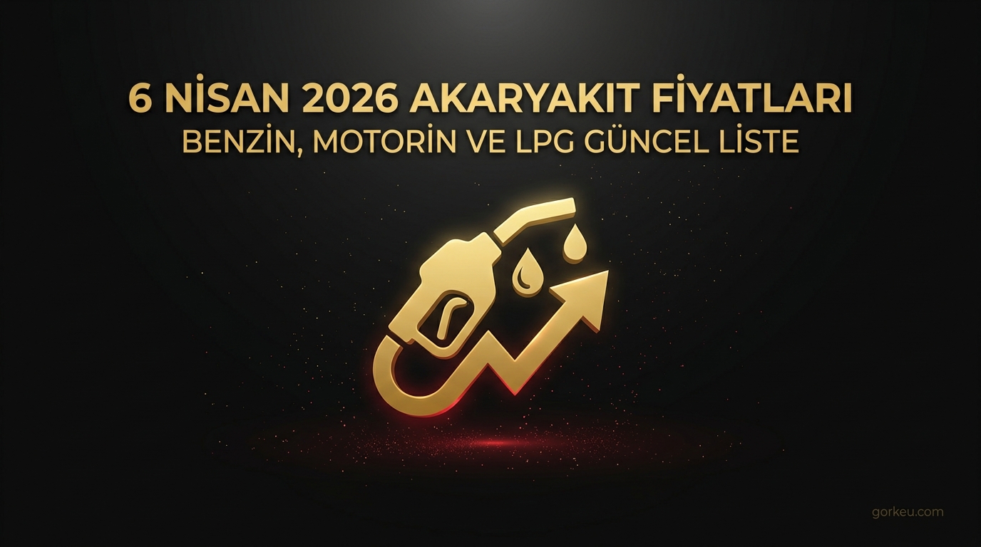 6 Nisan 2026 Akaryakıt Fiyatları: Benzin, Motorin ve LPG Güncel Liste