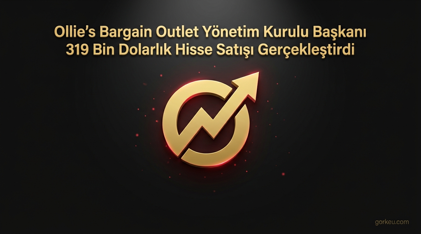 Ollie’s Bargain Outlet Yönetim Kurulu Başkanı 319 Bin Dolarlık Hisse Satışı Gerçekleştirdi