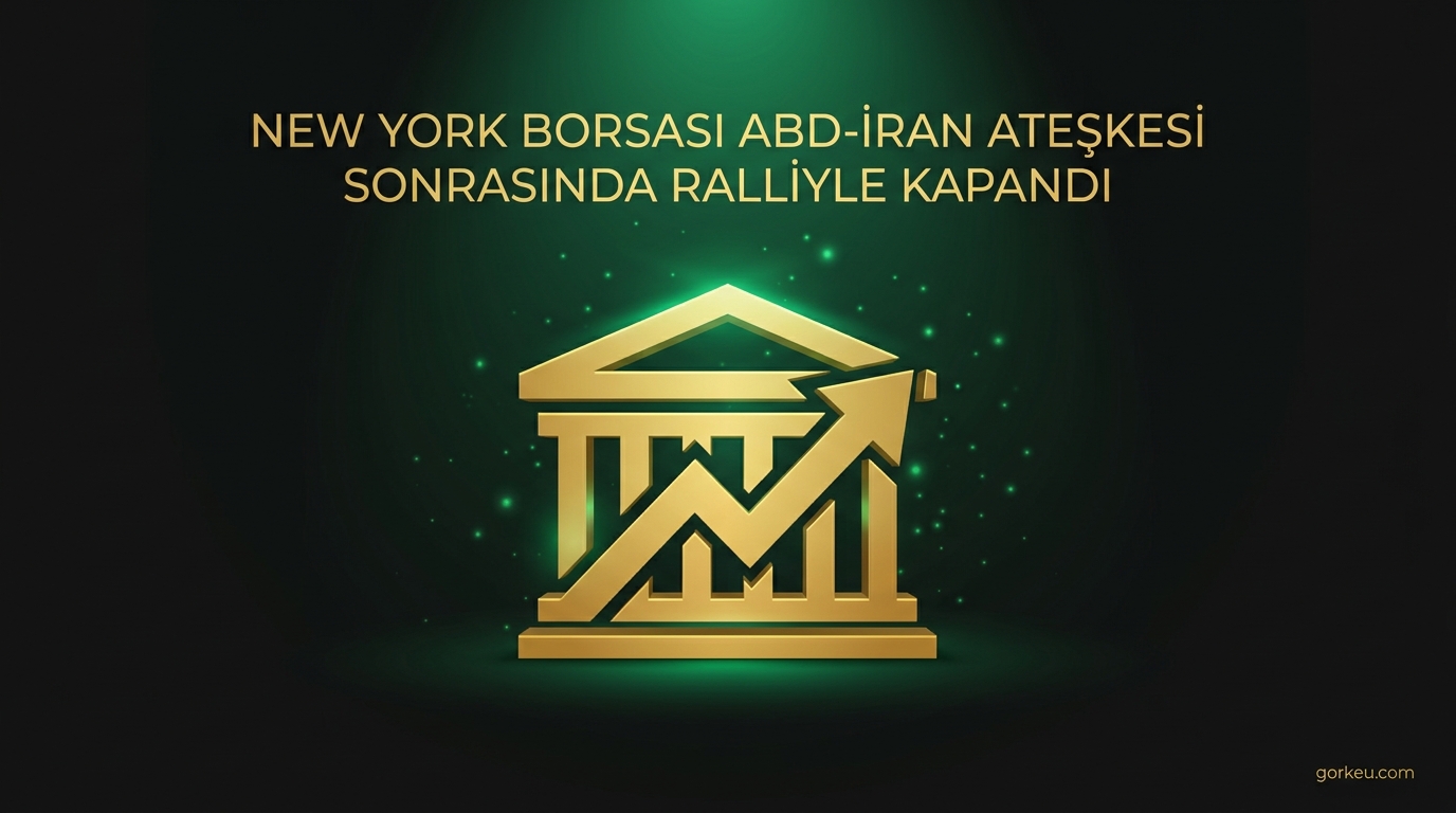 New York Borsası ABD-İran Ateşkesi Sonrasında Ralliyle Kapandı