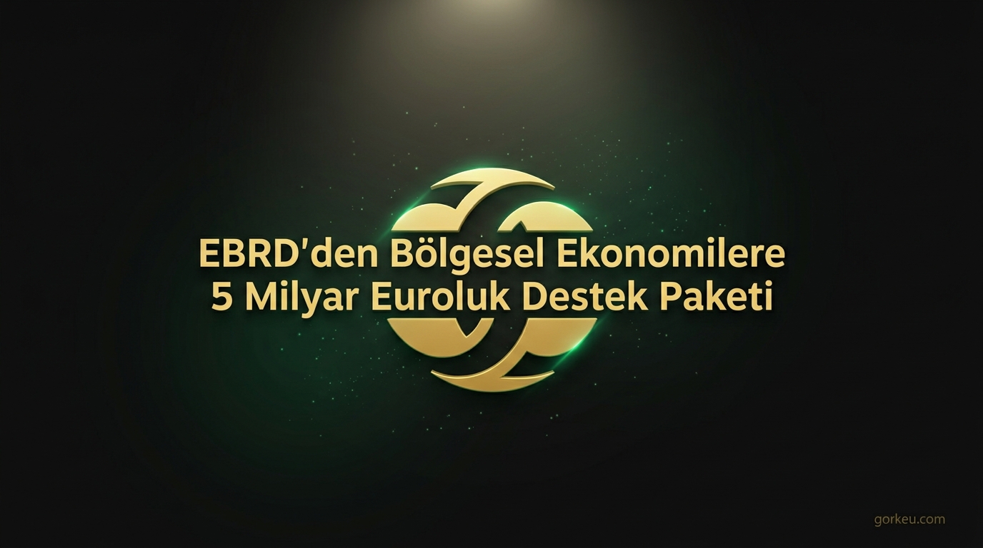 EBRD'den Bölgesel Ekonomilere 5 Milyar Euroluk Destek Paketi