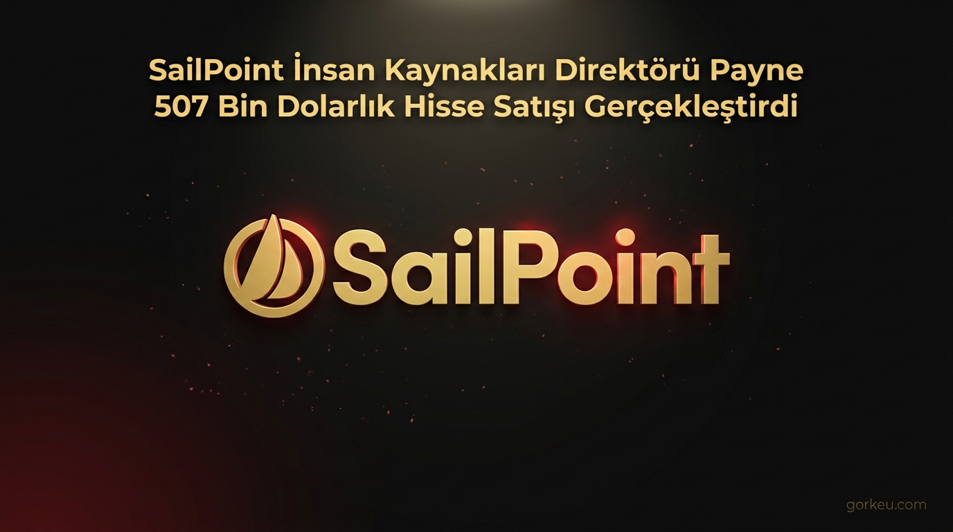SailPoint İnsan Kaynakları Direktörü Payne 507 Bin Dolarlık Hisse Satışı Gerçekleştirdi