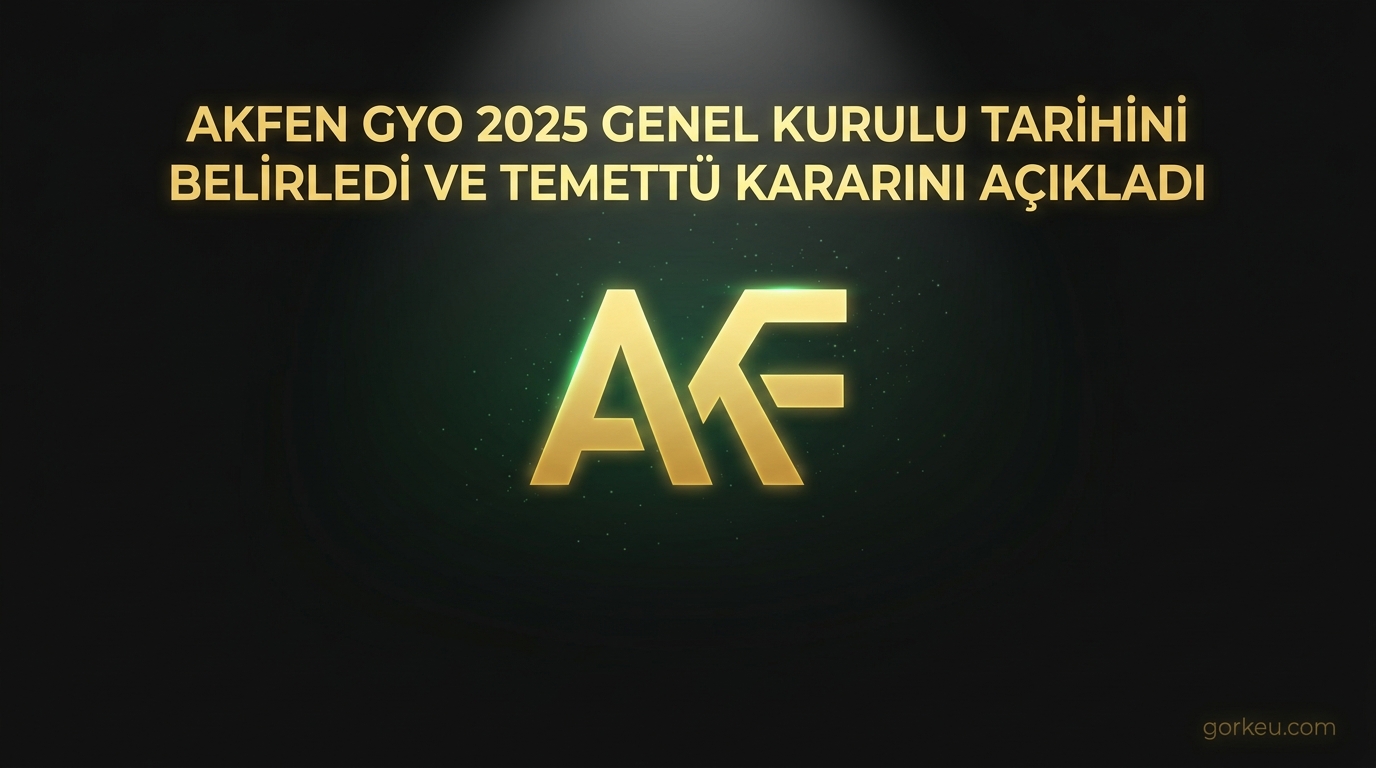 Akfen GYO 2025 Genel Kurulu Tarihini Belirledi ve Temettü Kararını Açıkladı