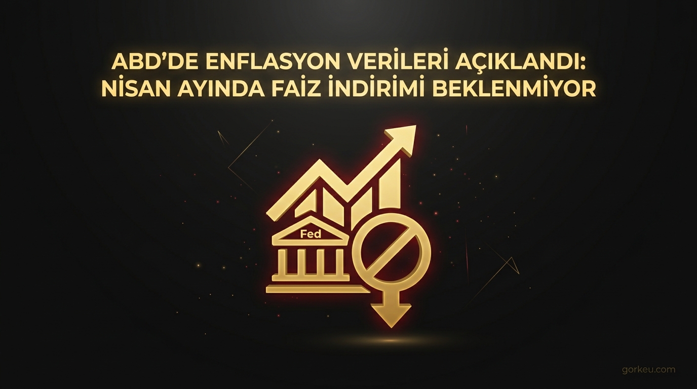 ABD'de Enflasyon Verileri Açıklandı: Nisan Ayında Faiz İndirimi Beklenmiyor