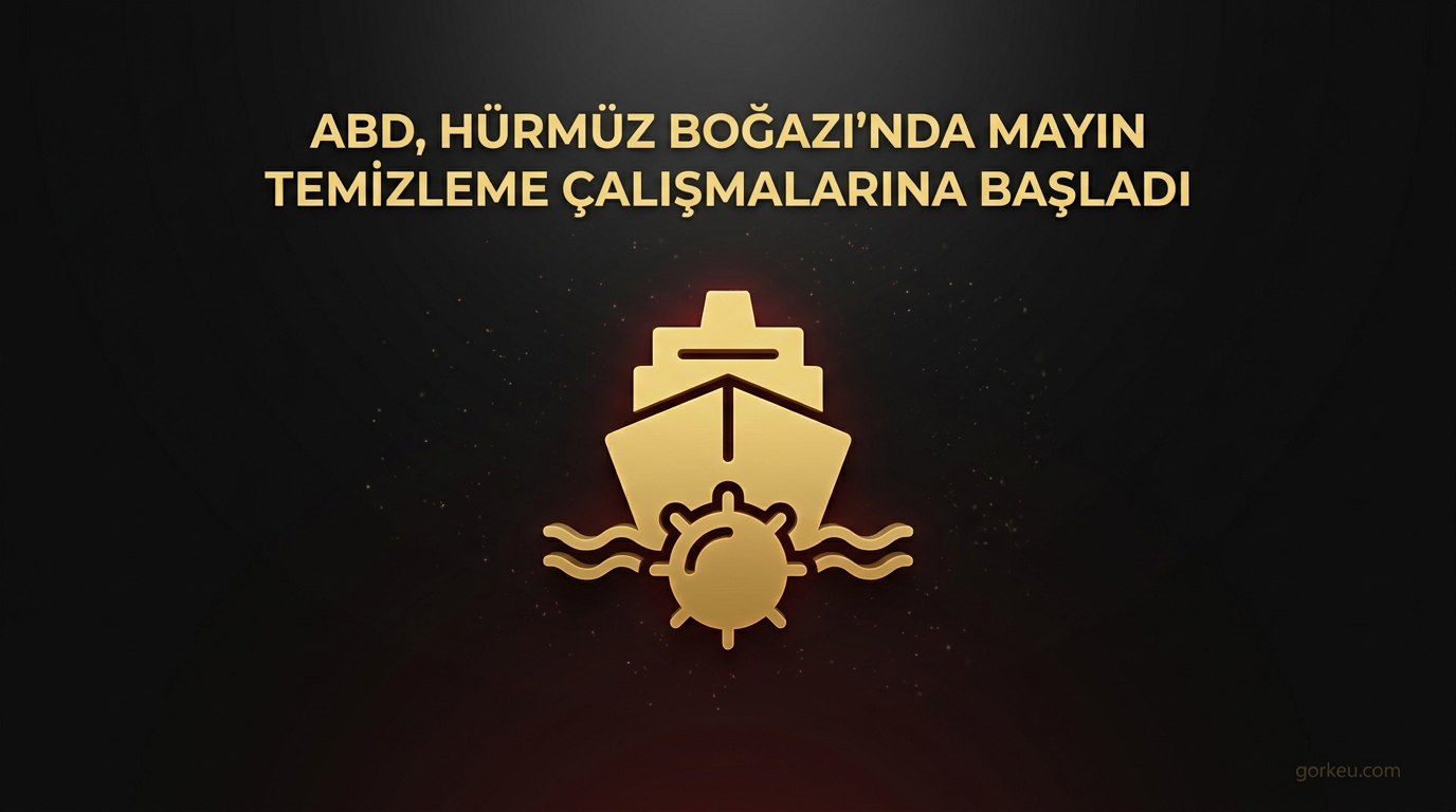 ABD, Hürmüz Boğazı'nda Mayın Temizleme Çalışmalarına Başladı